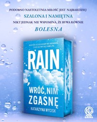 Rain. Wróć, nim zgasnę (barwione brzegi) - Katarzyna Wycisk - książka