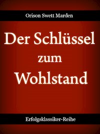 Der Schlüssel zum Wohlstand - Orison Swett Marden - ebook