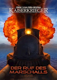 Kaiserkrieger 14: Der Ruf des Marschalls - Dirk den van Boom - ebook