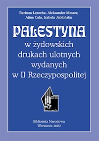 Palestyna w żydowskich drukach ulotnych wydanych w II Rzeczypospolitej - Łętocha Barbara - książka