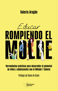Educar rompiendo el molde - Valeria Aragón - ebook