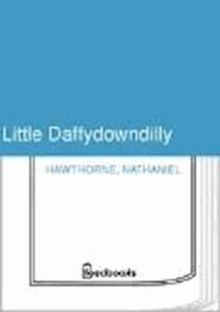 Little Daffydowndilly - Nathaniel Hawthorne - darmowy ebook