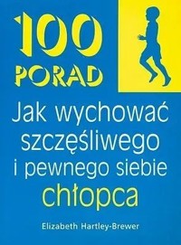 100 porad jak wychować szczęśliwego i pewnego siebie chłopca - Elizabeth Hartley-Brewer - książka