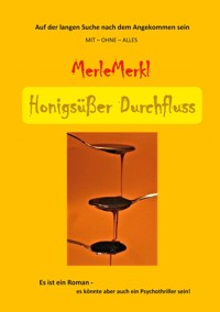 Honigsüßer Durchfluss - Merle Merkl - ebook