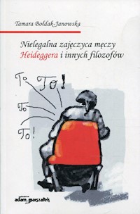 Nielegalna zajęczyca męczy Heideggera i innych filozofów - Bołdak-Janowska Tamara - książka