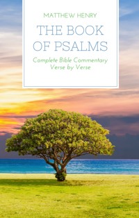 The Book of Psalms - Complete Bible Commentary Verse by Verse - Matthew Henry - ebook