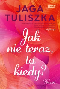 Jak nie teraz, to kiedy? - Tuliszka Jaga - książka
