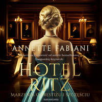 Hotel Ritz. Marzenia o prestiżu i szczęściu - Fabiani Annette - ebook + audiobook