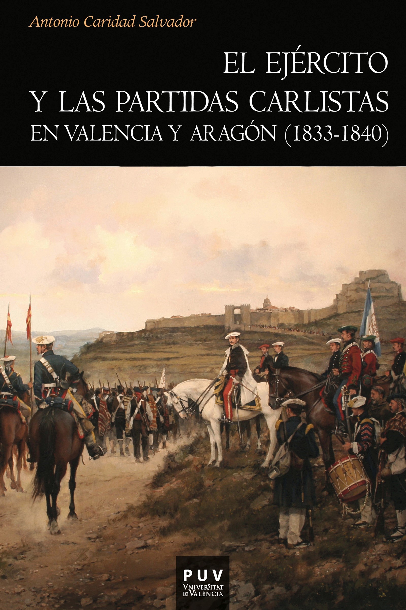 El ejército y las partidas carlistas en Valencia y Aragón (1833-1840)