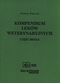 Kompendium Leków Weterynaryjnych Część druga - Pastok Paweł - książka