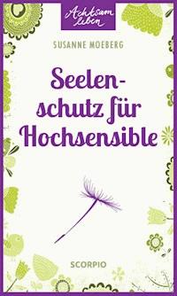 Seelenschutz für Hochsensible - Susanne Moeberg - ebook