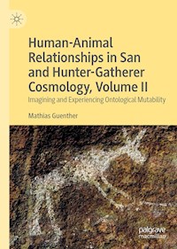 Human-Animal Relationships in San and Hunter-Gatherer Cosmology, Volume II - Mathias Guenther - ebook