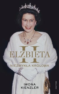 Elżbieta II. Niezwykła królowa - Iwona Kienzler - ebook + audiobook + książka