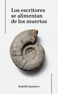 Los escritores se alimentan de los muertos - Rodolfo Quintero - ebook
