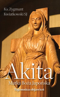 Akita. Matka Boża Japońska - Zygmunt Kwiatkowski SJ - ebook