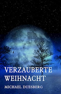 VERZAUBERTE WEIHNACHT - Michael Duesberg - ebook
