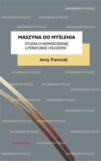 Maszyna do myślenia. Studia o nowoczesnej literaturze i filozofii - Jerzy Franczak - książka