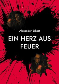 EIN HERZ AUS FEUER - Alexander Erkert - ebook