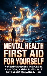 Mental Health First Aid for Yourself - Gideon Hart - ebook