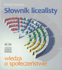 Słownik licealisty Wiedza o społeczeństwie - Franaszek Michał - książka