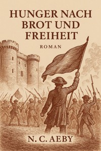 Hunger nach Brot und Freiheit - Nathalie Corinne Aeby - ebook