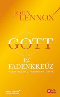 Gott im Fadenkreuz - John Lennox - ebook