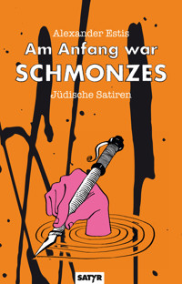 Am Anfang war SCHMONZES - Alexander Estis - ebook