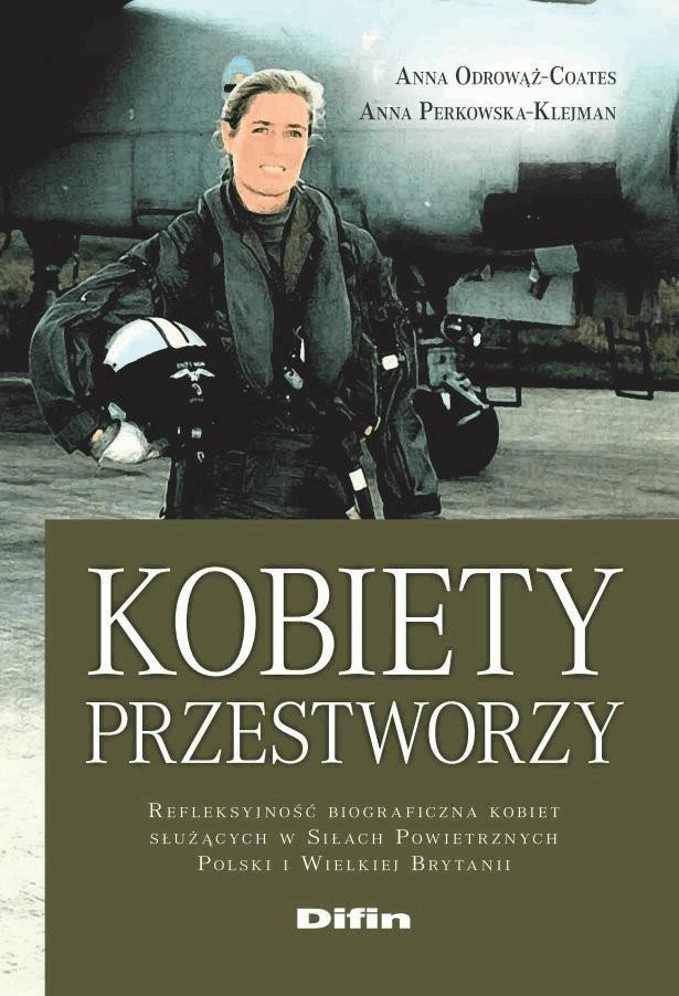 Okładka:Kobiety przestworzy. Refleksyjność biograficzna kobiet służących w Siłach Powietrznych Polski i Wielkiej Brytanii 