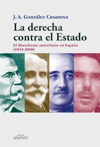 La derecha contra el Estado - José Antonio González Casanova - ebook