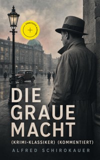 Die graue Macht (Krimi-Klassiker) (Kommentiert) - Alfred Schirokauer - ebook