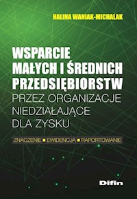 Wsparcie małych i średnich przedsiębiorstw przez organizacje niedziałające dla zysku - Halina Waniak-Michalak - książka