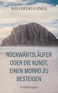Rückwärtsläufer oder Die Kunst, einen Morro zu besteigen - Wilfredo Lange - ebook
