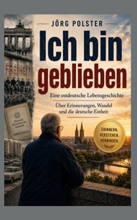 Ich bin geblieben - Jörg Polster - ebook