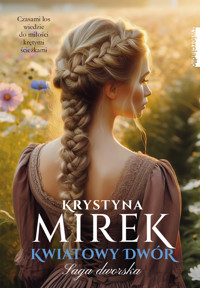 Kwiatowy dwór. Saga dworska. Tom 3 - Krystyna Mirek - ebook + audiobook + książka