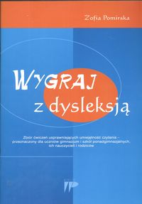 Wygraj z dysleksją Zbiór ćwiczeń usprawniających umiejetność czytania - Pomirska Zofia - książka
