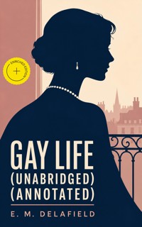 Gay Life (Unabridged) (Annotated) - E.M. Delafield - ebook