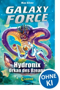 Galaxy Force (Band 4) - Hydronix, Orkan des Ozeans - Max Silver - ebook