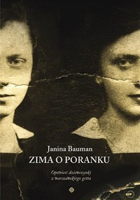 Zima o poranku. Opowieść dziewczynki z warszawskiego getta - Bauman Janina - ebook