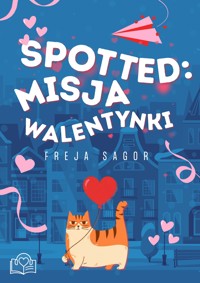 Spotted: Misja Walentynki - Freja Sagor - ebook