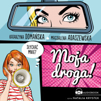 Moja droga! - Katarzyna Domańska, Adaszewska Magdalena - ebook + audiobook