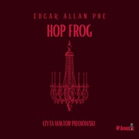 Hop Frog. Historia z dźwiękiem. - E. A. Poe - audiobook