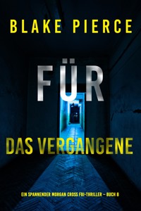 Für das Vergangene (Ein spannender Morgan Cross FBI-Thriller – Buch 8) - Blake Pierce - ebook