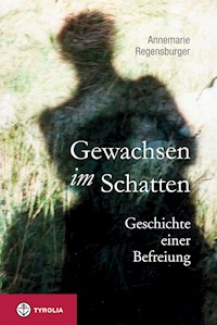 Gewachsen im Schatten - Annemarie Regensburger - ebook