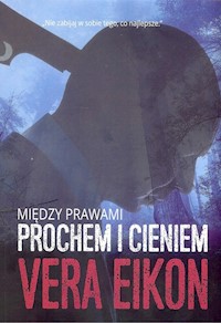 Między prawami Prochem i cieniem - Vera Eikon - książka