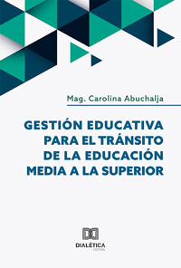 Gestión Educativa para el Tránsito de la Educación Media a la Superior - Carolina Abuchalja - ebook