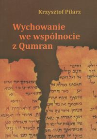 Wychowanie we wspólnocie z Qumran - Pilarz Krzysztof - książka