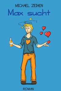 Max sucht - Michael Zeihen - ebook