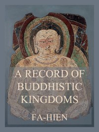A Record of Buddhistic Kingdoms - Fa-Hien - ebook