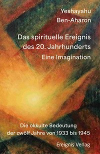 Das spirituelle Ereignis des 20. Jahrhunderts - Yeshayahu Ben-Aharon - ebook
