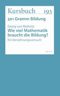 Wie viel Mathematik braucht die Bildung? - Georg von Wallwitz - ebook
